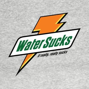 Water Sucks T-Shirt